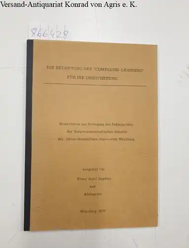 Bogdany, Franz Josef: Die Bedeutung des "Compound-Learning" für die Orientierung: Dissertation zur Erlangung des Doktorgrades der Naturwissenschaftlichen Fakultät der Julius-Maximilians-Universität Würzburg. 