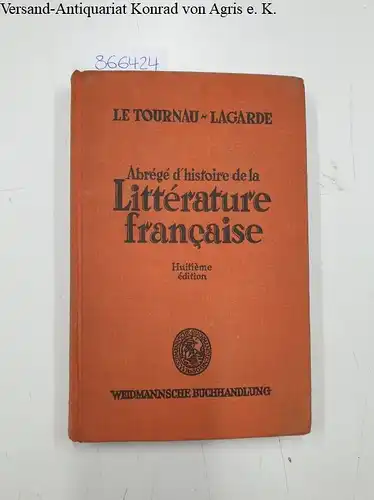 Tournau, Marcel und Louis Lagarde: Abrege d'histoire de la litterature francaise. 