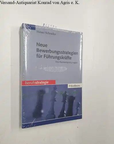 Hesse, Jürgen und Hans Ch Schrader: Neue Bewerbungsstrategien für Führungskräfte
 Den Karrieresprung wagen. 