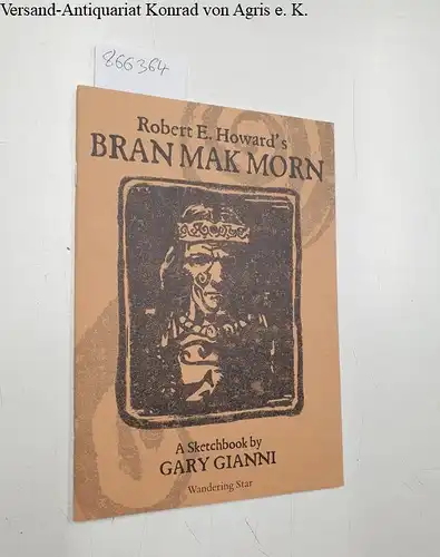 Gary, Gianni: Robert E. Howard´s Bran Mak Morn- A Sketchbook by Gary Gianni. 