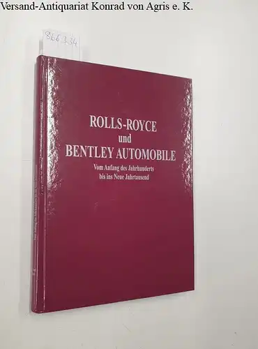 Roßfeldt, Klaus-Josef: Rolls-Royce und Bentley-Automobile : vom Anfang des Jahrhunderts bis ins neue Jahrtausend. 