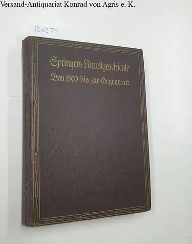 Springer, Anton und Max Osborn: Handbuch der Kunstgeschichte - Bd.V: Die Kunst von 1800 bis zur Gegenwart. 