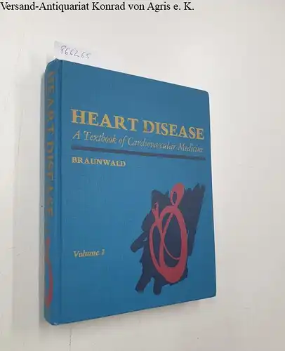Braunwald, Eugene: Heart Disease - Volume 1.  A Textbook of Cardiovascular Medicine. 