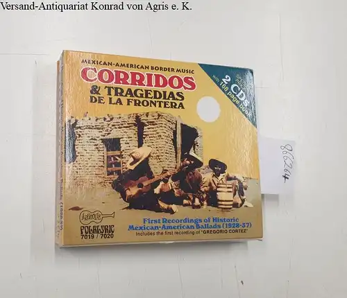 First Recordings of historic mexican-american Ballads (1928-1937), Corridos & Tragedias de la frontera 1928-38