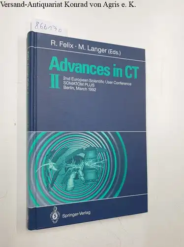 Felix, Roland (Herausgeber): Advances in CT II : with 29 tables
 2nd European Scientific User Conference SOMATOM Plus, Berlin, March 1992. R. Felix ; M. Langer (ed.). 