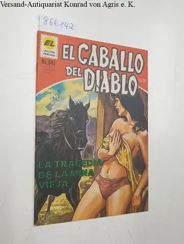 Ediciones Latinoamericanas: El Caballo Del Diablo : No. 541 : Ano 9 Epoca 9 : La Tragedia De Lamina Vieja 
 Coleccion Primavera. 