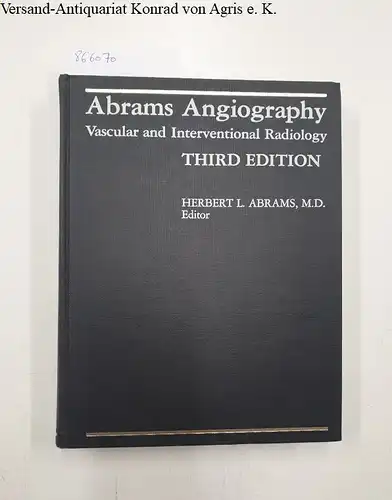 Abrams, Herbert L. (Editor): Abrams Angiography. Vascular and Interventional Radiology - Volume III. 