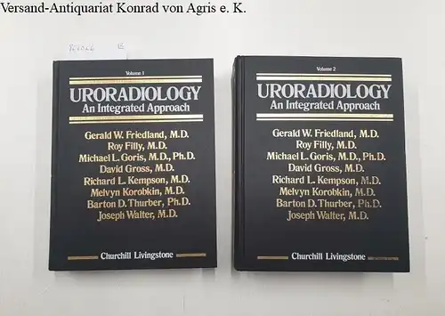 Friedland, Gerard W. (Editor), Roy Filly Michael L. Goris a. o: Uroradiology.  An Integrated Approach - 2 Volumes. 