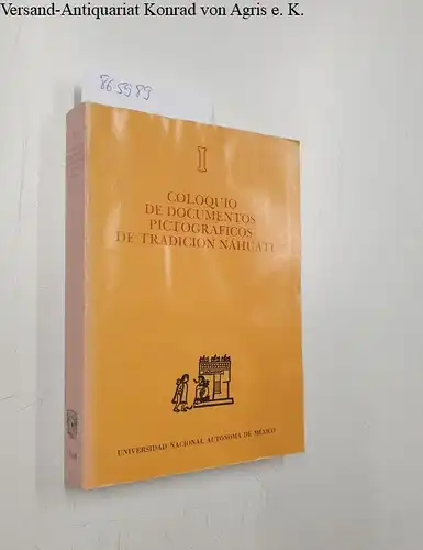 Marin Martinez, Carlos: Primer Coloquio de Documentos Pictograficos de Tradicion Nahuatl (Serie de cultura nahuatl. Monografias) (Spanish Edition). 