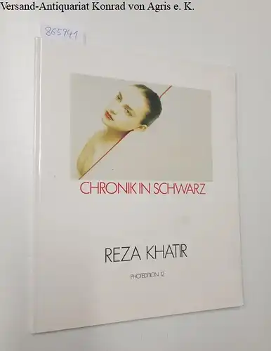 Khatir, Reza: Reza Khatir. Chronik in Schwarz. 