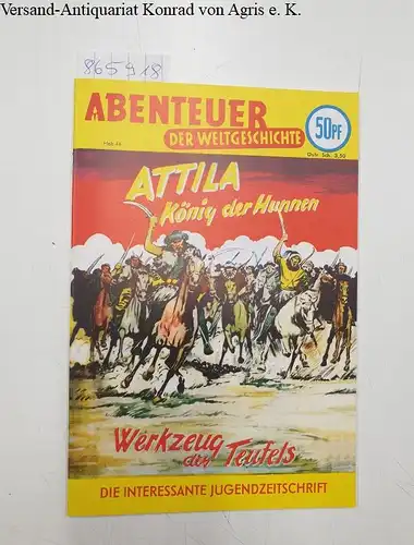 Walter Lehning Verlag (Hrsg.): Abenteuer der Weltgeschichte : Heft 44 : Attila - König der Hunnen 
 Werkzeug des Teufels. 