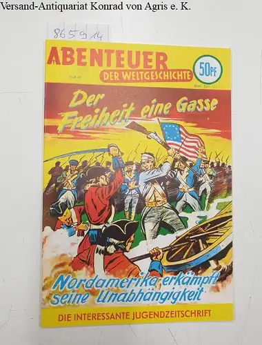 Walter Lehning Verlag (Hrsg.): Abenteuer der Weltgeschichte : Heft 41 : Der Freiheit eine Gasse 
 Nordamerika erkämpft seine Unabhängigkeit. 