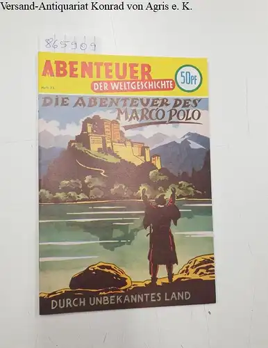 Walter Lehning Verlag (Hrsg.): Abenteuer der Weltgeschichte : Heft 23 : Die Abenteuer des Marco Polo 
 Durch unbekanntes Land. 