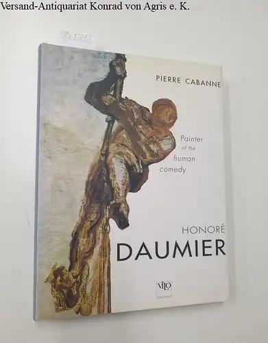 Cabanne, Pierre: Daumier: Paintings, Sculptures, Lithographs. 