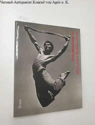 edition Braus: Fotomuseum 1961-1991 im Münchener Stadtmuseum. 