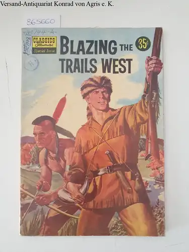 Meyer, A. Kaplan: Classics illustrated: Blazing the trails west. 