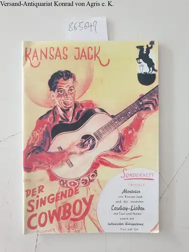 Walker, H.K: Kansas Jack, der Held der Prärie und Cowboykönig: Der singende Cowboy. 