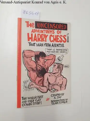Shapiro, Al and Clark P. Polak (Introduction): The Uncensored Adventures of Harry Chess : That Man from A.U.N.T.I.E. 
 The World's First And Only Gay Comic Strip! : created by A. Jay (i.e. Al Shapiro). 