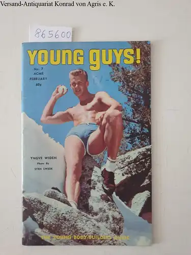 The Young Body-Builders Guide: Young Guys! : No. 7 February 1967. 