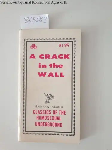 Black Knight Classics: A Crack in the wall
 (= Classics of the homosexual underground). 