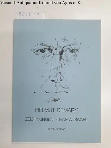 Edition TOLBIAC: Helmut Demary Zeichnungen. Eine Auswahl. Dokumentation eines Zeichners in der Gegenüberstellung der Arbeitsjahre um 1949 und um 1984. 