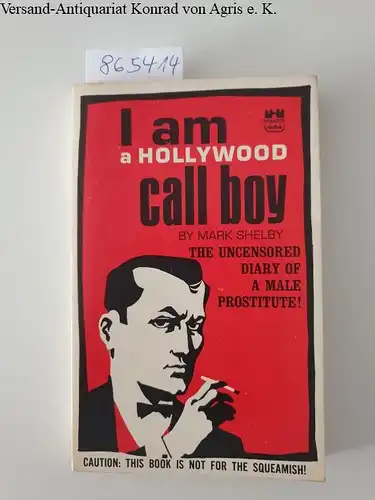 Shelby, Mark: I am a Hollywood Call Boy 
 The Uncensored Diary of a Male Prostitute. 
