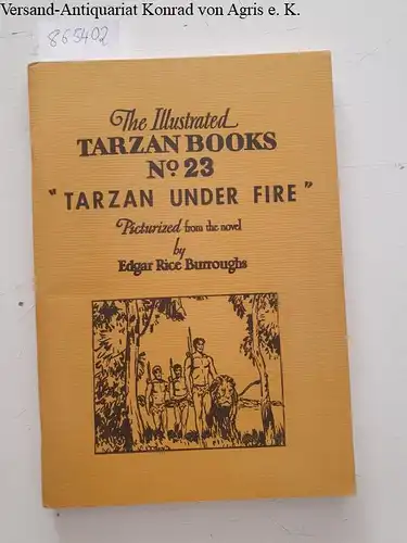 Foster, Harold: The Illustrated Tarzan Book No. 23, Pictured from the novel "Tarzan under fire" by Edgar Rice Burroughs. 