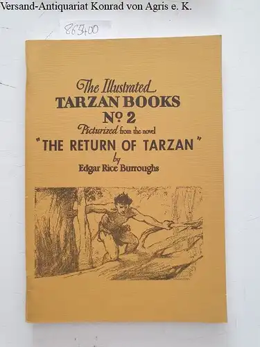 Foster, Harold: The Illustrated Tarzan Book No. 2, Pictured from the novel "The Return of Tarzan" by Edgar Rice Burroughs. 