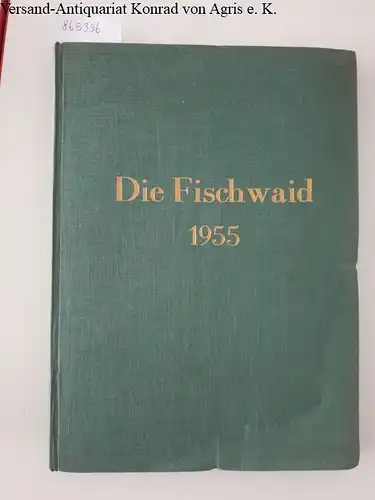 Colas, H. (Schriftleiter): Die Fischwaid 1955 
 Zeitschrift für Sportfischerei. 