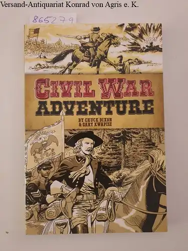 Dixon, Chuck and Gary Kwapisz: Civil War - Adventure. 