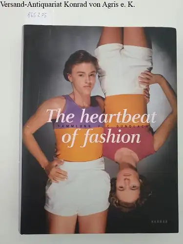 Gundlach, F. C. und Ingo Taubhorn: The Heartbeat of Fashion 
 Sammlung F. C. Gundlach. 