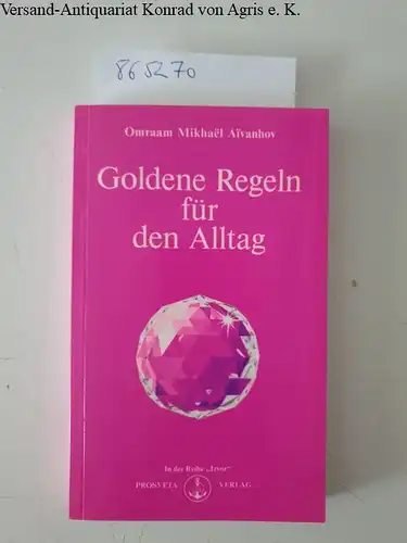 Aivanhov, Omraam Mikhael: Goldene Regeln für den Alltag
 In der Reihe "Izvor". 