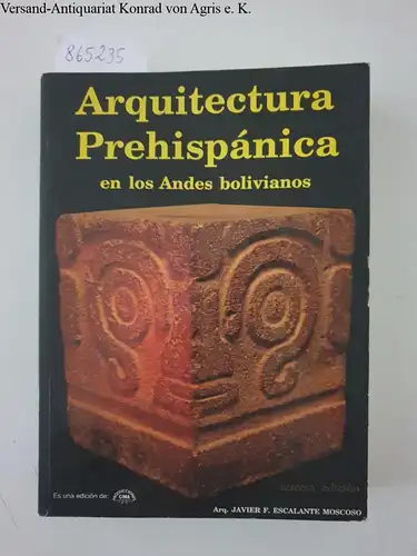 Escalante Moscoso, Javier F: Arquitectura Prehispánica
 en los Andes bolivianos. 