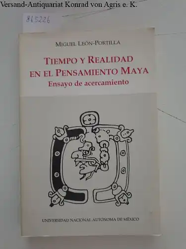 León-Portilla, Miguel: Tiempo y Realidad en el Pensamiento Maya 
 Ensayo de acercamiento. 