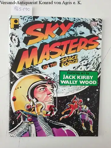 Kirby, Jack and Wally Wood: Pure Imagination : Sky Masters of the Space Force : No. 1. 