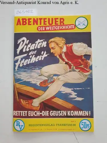 Linden, Hans-Jürgen (Text) und Herbert (Bild) Hahn: Abenteuer der Weltgeschichte. Heft 6. Piraten der Freiheit
 Rettet euch - die Geusen kommen!. 
