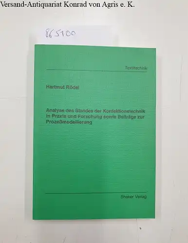 Rödel, Hartmut: Analyse des Standes der Konfektionstechnik in Praxis und Forschung sowie Beiträge zur Prozeßmodellierung. 