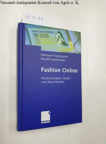 Fuchslocher, Hermann und Harald Hochheimer: Fashion Online. Käuferverhalten, Mode und Neue Medien. 