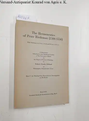 Holland, Robert Charles: The Hermeneutics of Peter Riedeman (1506-1556)
 With Reference to I Cor. 5, 9-13 and II Cor. 6, 14-7, 1. 