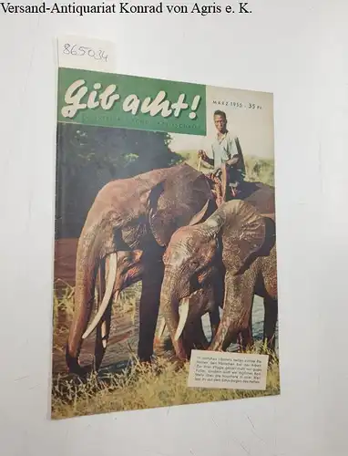 Aufklärungsdienst für Jugendschutz (Hrsg.): Gib acht! Illustrierte Schülerzeitschrift : März 1955. 