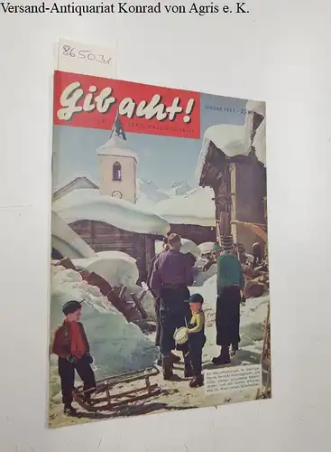 Aufklärungsdienst für Jugendschutz (Hrsg.): Gib acht! Illustrierte Schülerzeitschrift : Januar 1955. 