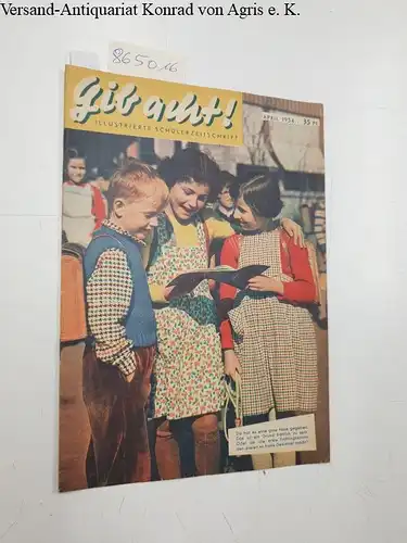 Aufklärungsdienst für Jugendschutz (Hrsg.): Gib acht! Illustrierte Schülerzeitschrift : April 1954. 