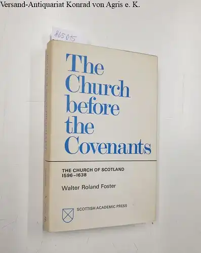 Foster, Walter Roland: The Church before the Covenants 
 The church of Scotland 1596-1638. 