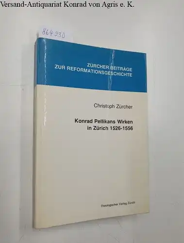 Zürcher, Christoph: Konrad Pellikans Wirken in Zürich 1526 - 1556 
 Zürcher Beiträge zur Reformationsgeschichte. 