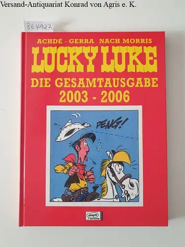 Morris: Lucky Luke : Die Gesamtausgabe : 2003-2006. 