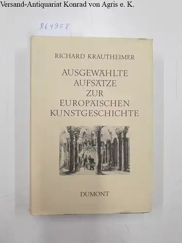 KRAUTHEIMER, R: Ausgewählte Aufsätze zur europäischen Kunstgeschichte. 