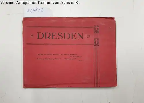 o. A: Dresden 
 Blühe, deutsches Florenz, mit deinen Schätzen der Kunstwelt! Stille gesichert sei, Dresden - Olympia uns!. 