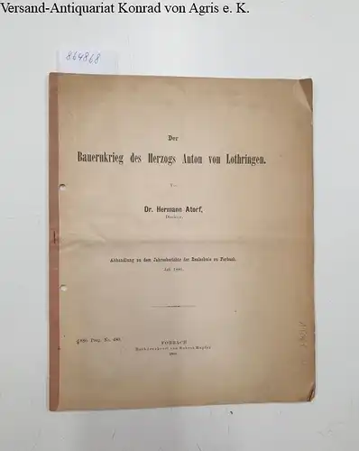 Atorf, Hermann: Der Bauernkrieg des Herzogs Anton von Lothringen 
 Abhandlung zu dem Jahresberichte der Realschule zu Forbach - Juli 1886. 