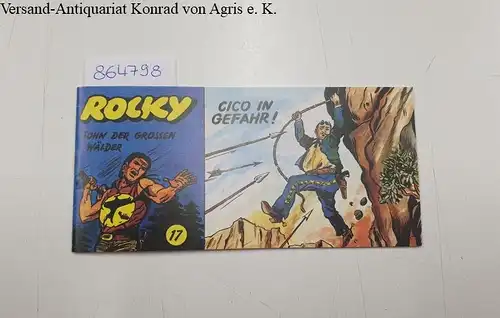 Chiletto, Franco (Zeichn.) und Franz (Hrsg.) Virt: Rocky. Sohn der grossen Wälder: Cico in Gefahr. 