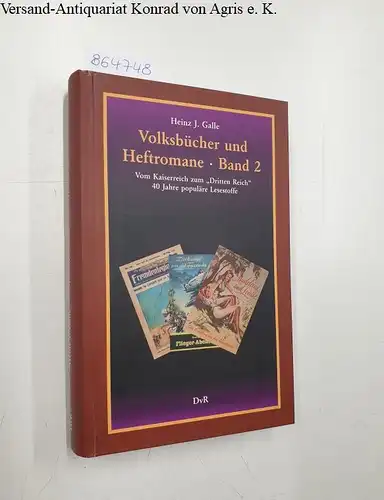 Galle, Heinz J: Volksbücher und Heftromane : Band 2: Vom Kaiserreich zum "Dritten Reich" : 40 Jahre populäre Lesestoffe. 